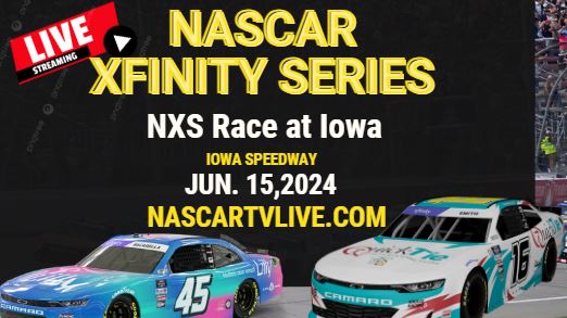 Iowa NASCAR Xfinity Race Live Stream 15Jun2024